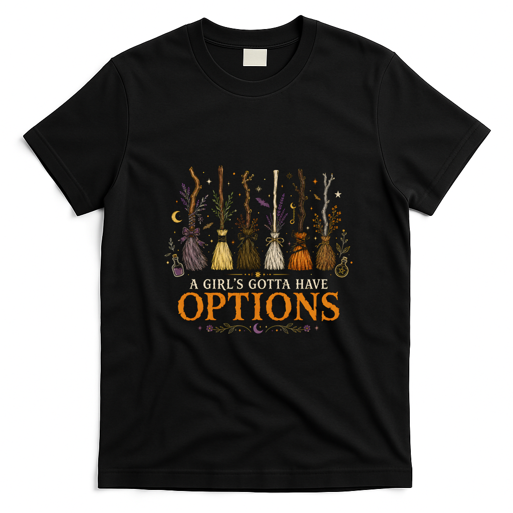 A Girl's Gotta Have Options Broomstick Halloween T-Shirt - Black
