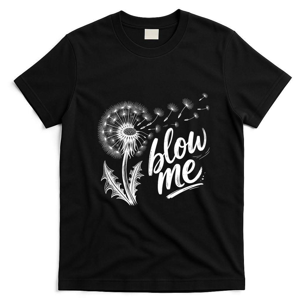 Blow Me Dandelion Funny T-Shirt - Black