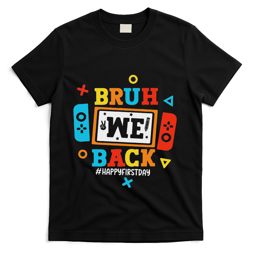 Bruh We Back To School Happy First Day Video Game T-Shirt - Black