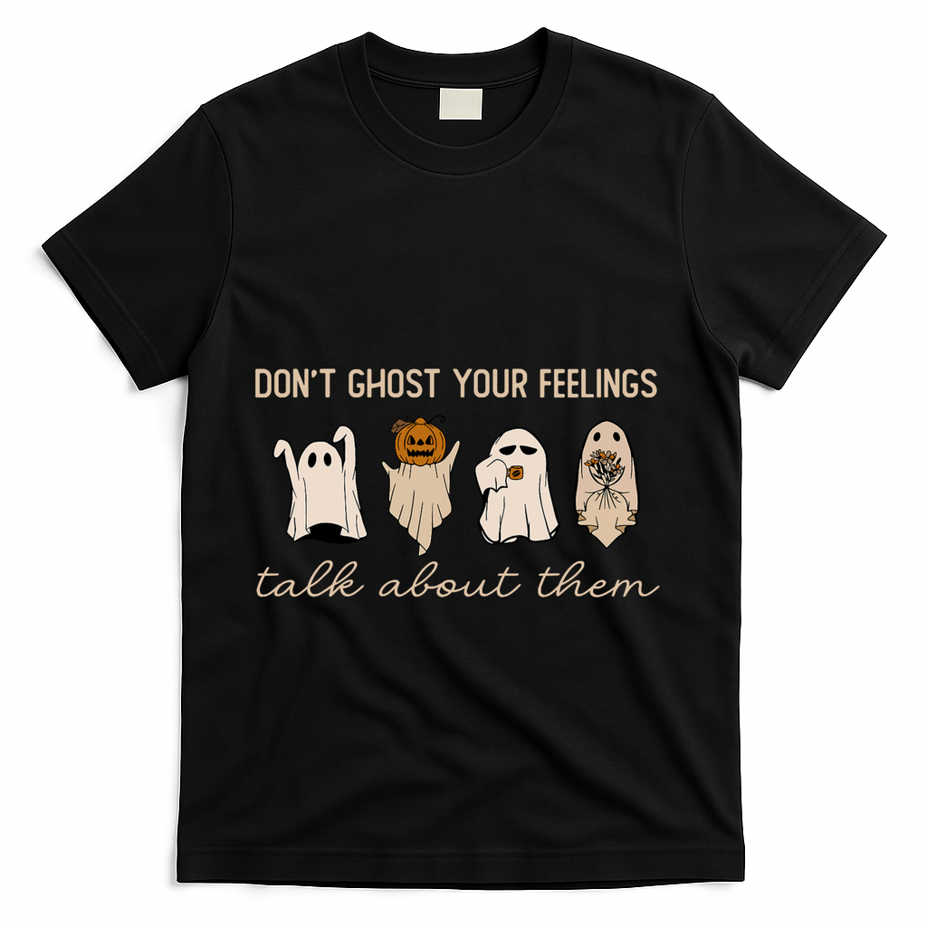 DonT Ghost Your Feelings Halloween Mental Health Awareness T-Shirt - Black