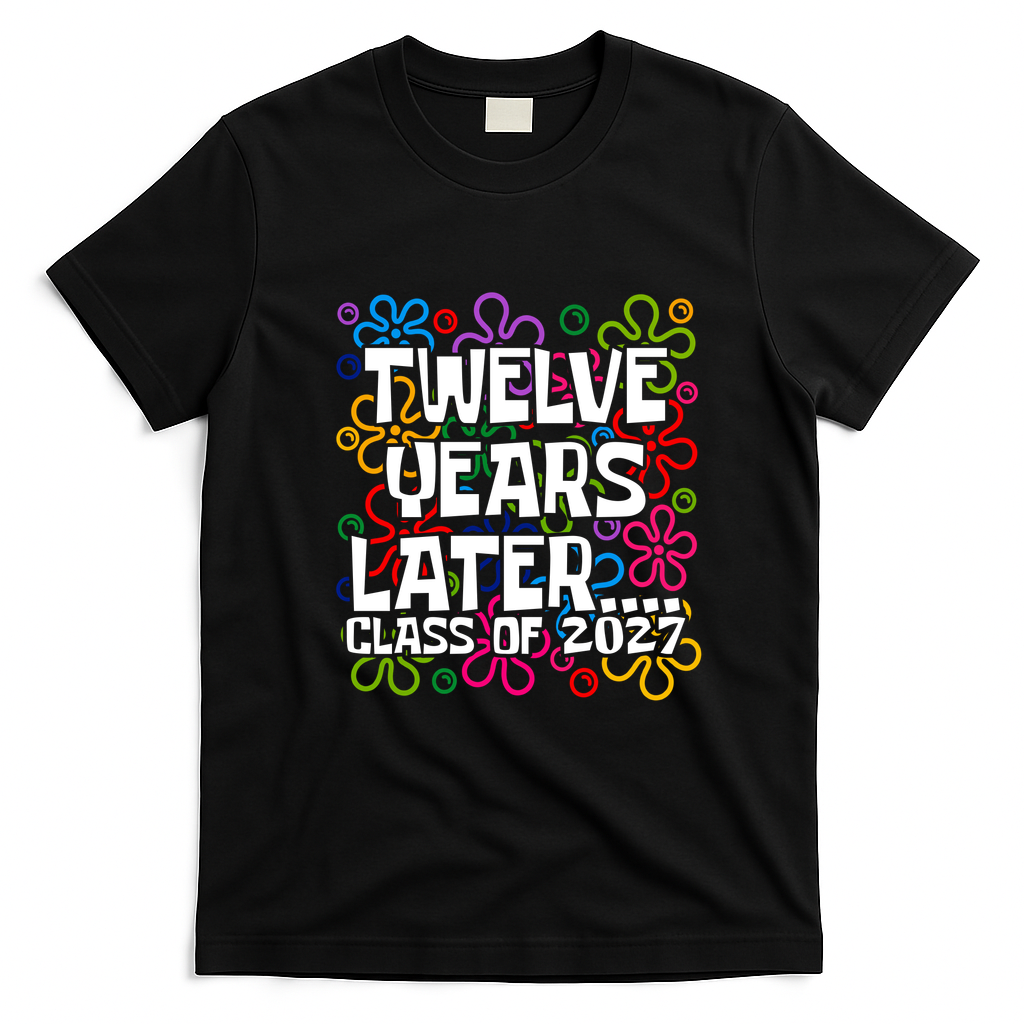 Funny Class Of 2027 Senior Twelve Years Later Back To School T-Shirt - Black