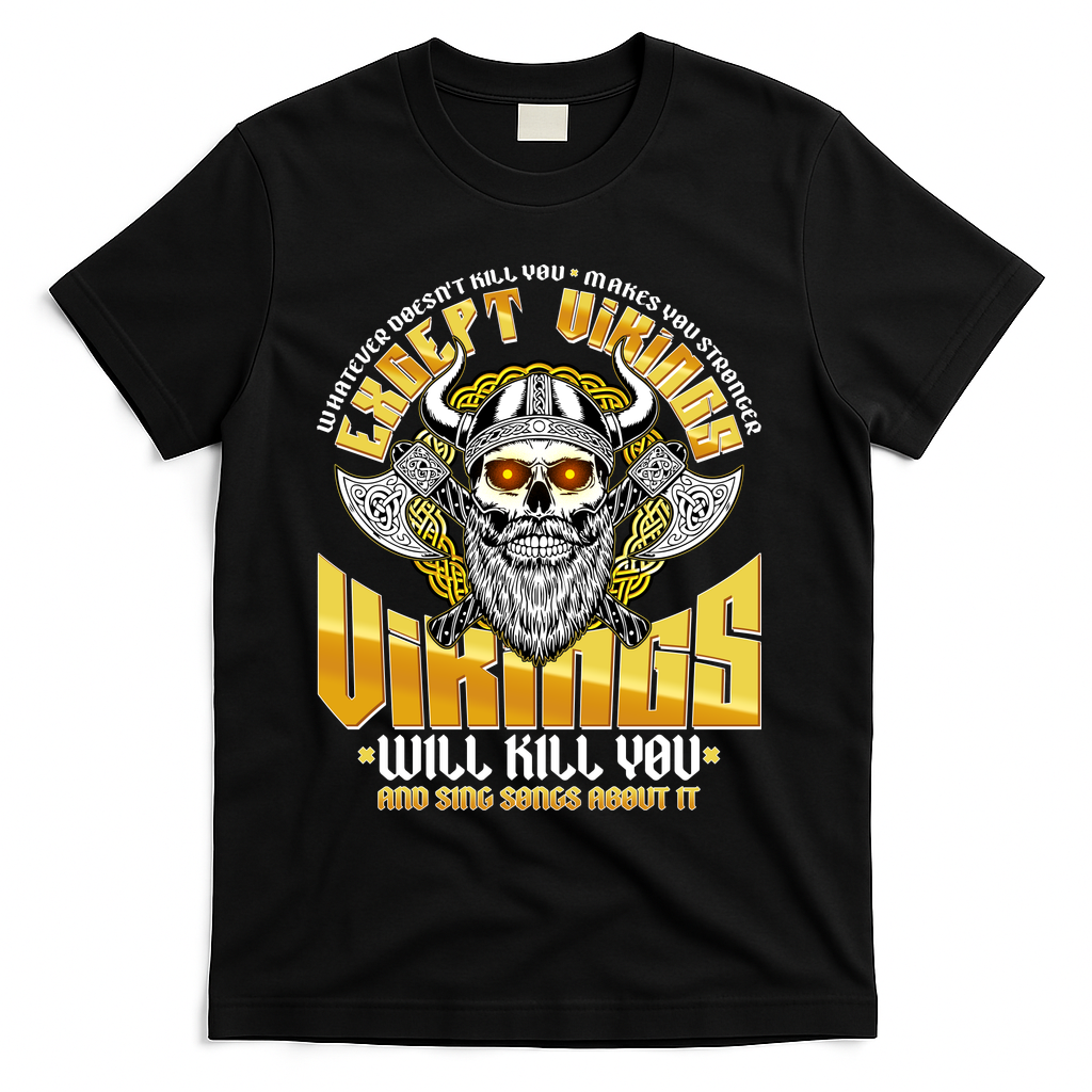 Funny Vikings Will Kill You And Sing Songs About It T-Shirt - Black