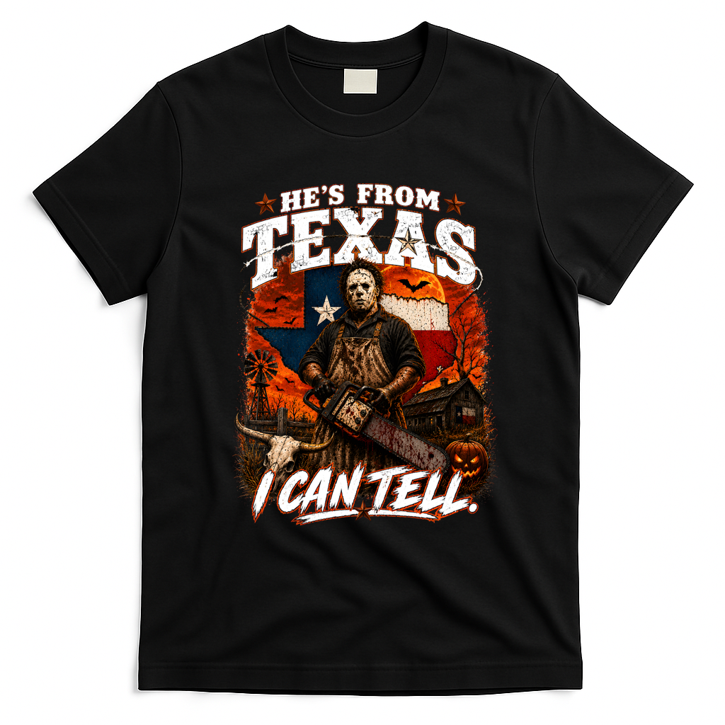 He's From Texas Halloween Horror Movie Funny T-Shirt - Black