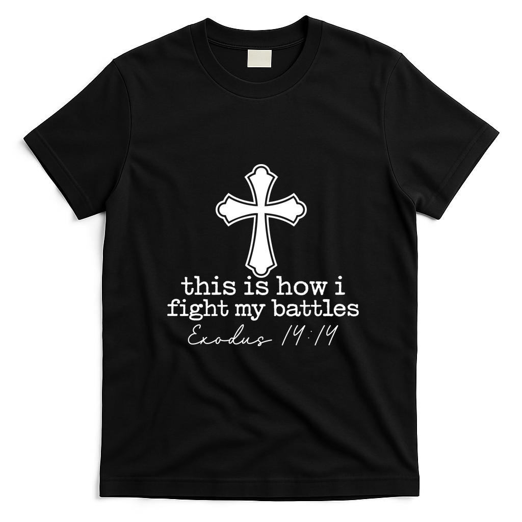 This Is How I Fight My Battles Exodus Christian Bible Quote T-Shirt - Black