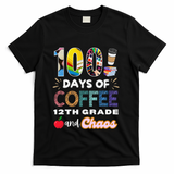 100 Days Of Coffee 12th Grade And Chaos Funny Schoo Teacher T-Shirt - Black