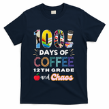 100 Days Of Coffee 12th Grade And Chaos Funny Schoo Teacher T-Shirt - Navy