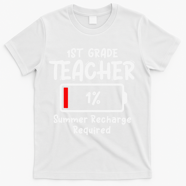 1st-Grade Teacher Summer Recharge Required Last Day School T-Shirt - White