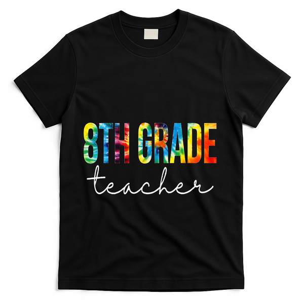 8th Grade Teacher Tie Dye Appreciation Day Back To School T-Shirt - Black