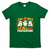 All About Fall Prevention Funny Ghost Fall Halloween Season T-Shirt - Irish Green