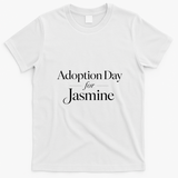 Adoption Day For Jasmine T-Shirt - White