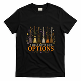 A Girl's Gotta Have Options Broomstick Halloween T-Shirt - Black