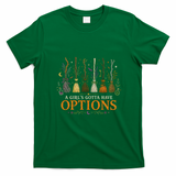 A Girl's Gotta Have Options Broomstick Halloween T-Shirt - Irish Green