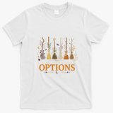A Girl's Gotta Have Options Broomstick Halloween T-Shirt - White