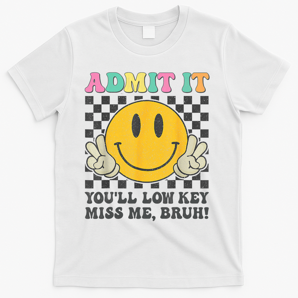 Admit It You'll Low Key Miss Me Bruh Graphic Teacher T-Shirt - White