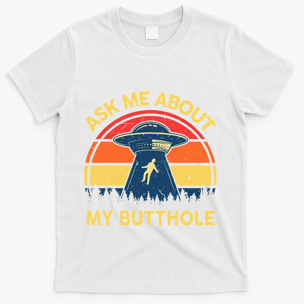 Ask Me About My Butthole Cute Alien Costume Adults Ufo T-Shirt - White