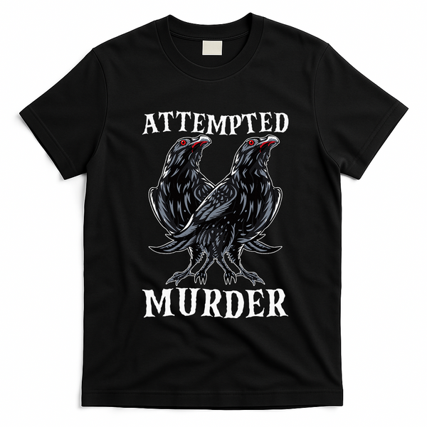 Attempted Murder Two Crows Birds Spooky Crows Pun T-Shirt - Black