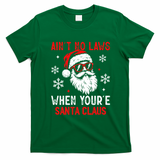 Aint No Laws When Youre Santa Claus T-Shirt - Irish Green