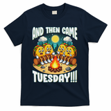 And Then Came Tuesday Scary Campfire Story Taco Tuesday T-Shirt - Navy