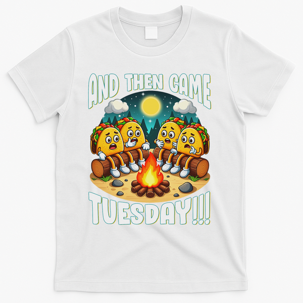 And Then Came Tuesday Scary Campfire Story Taco Tuesday T-Shirt - White