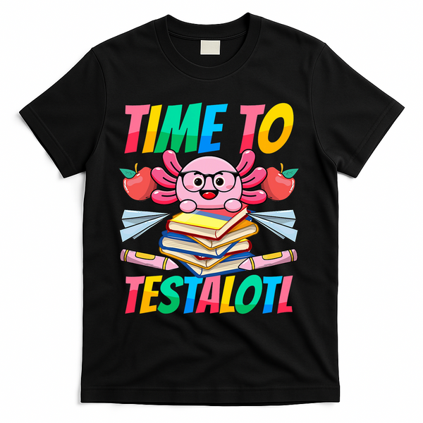 Axolotl Test Day Teacher Time To Testalotl Testing Day Women  T-Shirt - Black