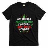 Any Tree Is A Christmas Tree If You Yell At Your Family Around It T-Shirt - Black