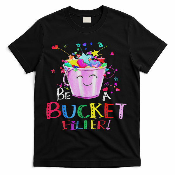 Be A Bucket Filler Funny School Back To School T-Shirt - Black