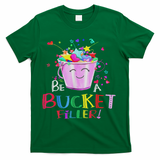 Be A Bucket Filler Funny School Back To School T-Shirt - Green