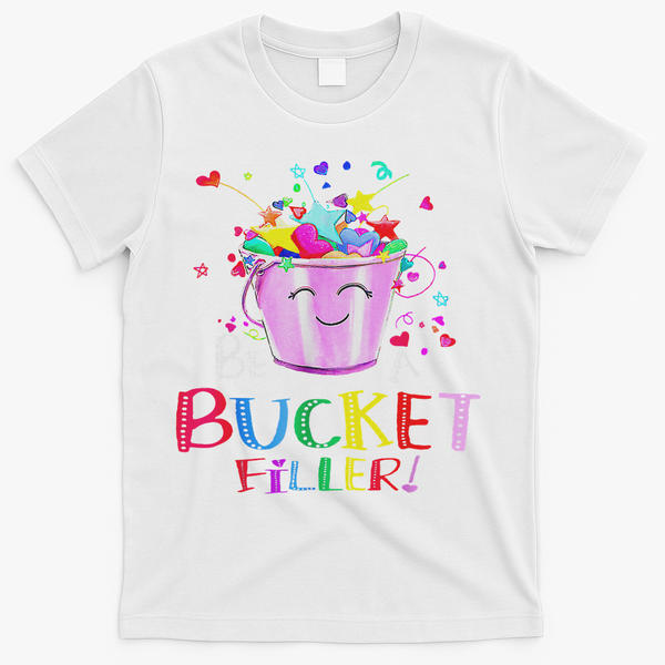 Be A Bucket Filler Funny School Back To School T-Shirt - White