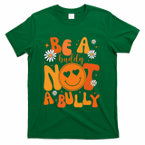 Be A Buddy Not A Bully Unity Day Anti Bullying T-Shirt - Green