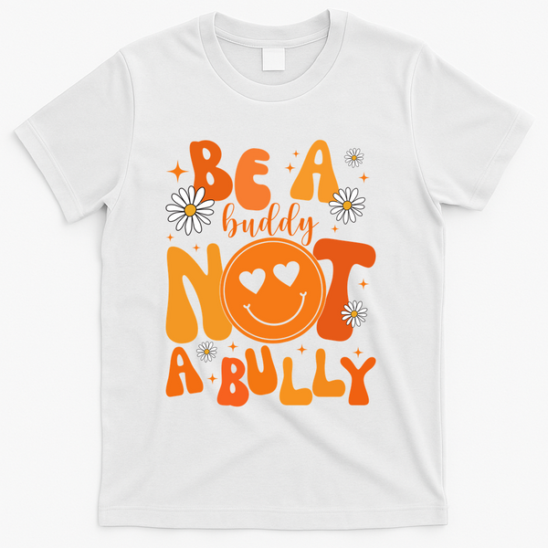 Be A Buddy Not A Bully Unity Day Anti Bullying T-Shirt - White