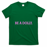 BE A DOLLY.  T-Shirt - Irish Green