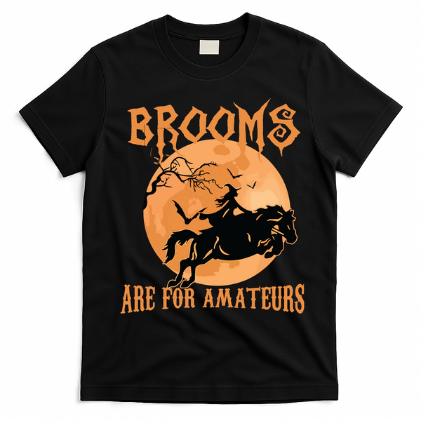 Brooms Are For Amateurs Horse Riding Funny Halloween Costume T-Shirt - Black