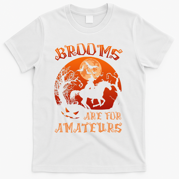 Brooms Are For Amateurs Halloween T-Shirt - White