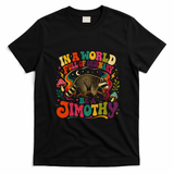 Be A Jimothy In A World Full Of Ordinary Raccoon T-Shirt - Black