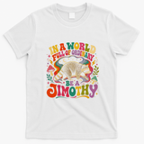 Be A Jimothy In A World Full Of Ordinary Raccoon T-Shirt - White