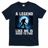 Bigfoot A Legend Like Me Is Hard To Find Sasquatch T-Shirt - Navy Blue