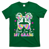 Bruh Im In 1st Grade Messy Bun First Day Of School T-Shirt - Green