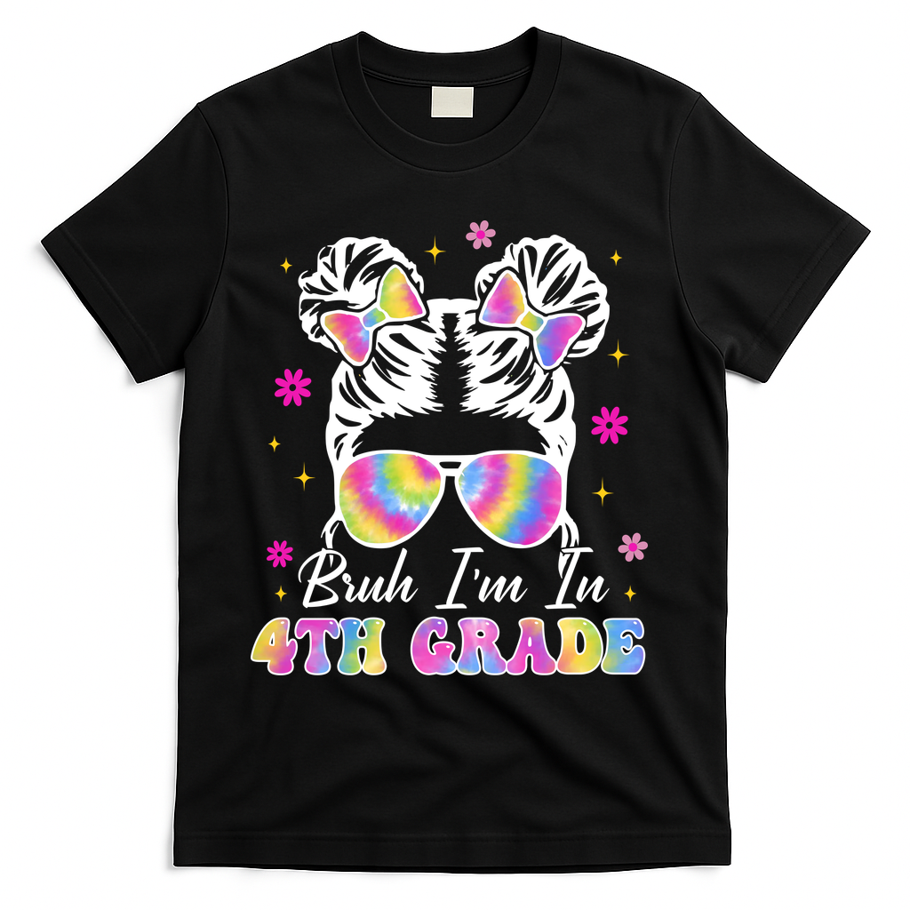 Bruh Im In 4th Grade Messy Bun First Day Of School T-Shirt - Black