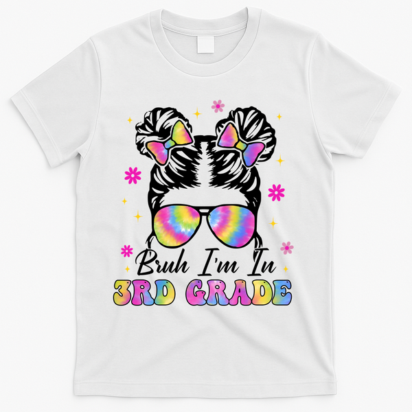 Bruh Im In 3rd Grade Messy Bun First Day Of School T-Shirt - White