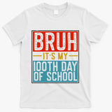 Bruh ItS My 100th Day Of School Boys T-Shirt - White