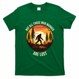 Bigfoot Not All Who Wander Are Lost Sasquatch T-Shirt - Irish Green