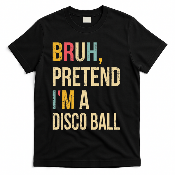 Bruh Pretend I'm A Disco Ball Halloween Lazy Costume Diy T-Shirt - Black