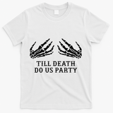 Bachelorette Party Till Death Do Us Party Halloween T-Shirt - White