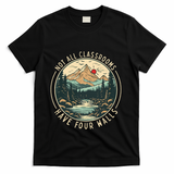 Back To School Not All Classrooms Have Four Walls Camping T-Shirt - Black