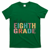 Back To School Students Teacher Oh Hey 8th Eighth Grade T-Shirt - Green