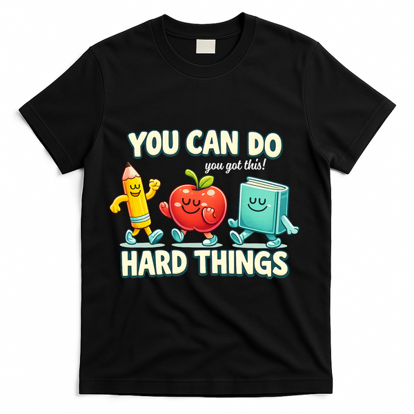 Back To School Gift You Can Do Hard Things Teacher T-Shirt - Black