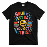 Back To School Bruh Its Test Day You Got This For Students T-Shirt - Black