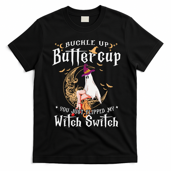 Buckle Up Halloween Buttercup You Just Flipped Witch Switch T-Shirt - Black