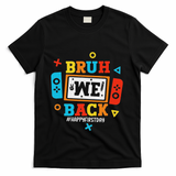 Bruh We Back To School Happy First Day Video Game T-Shirt - Black