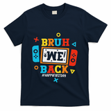 Bruh We Back To School Happy First Day Video Game T-Shirt - Navy